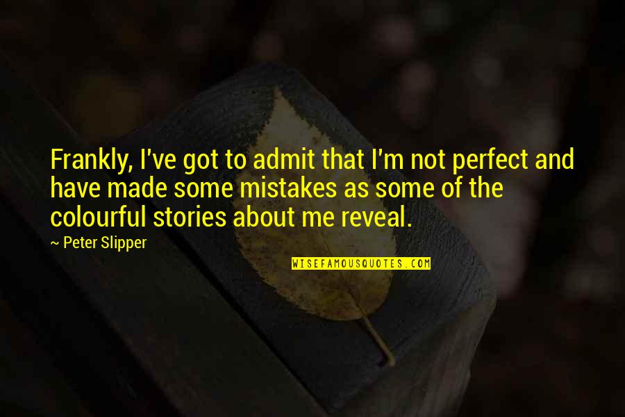 Foederis Arca Quotes By Peter Slipper: Frankly, I've got to admit that I'm not Foederis Arca Quotes By Peter Slipper: Frankly, I've got to admit that I'm not