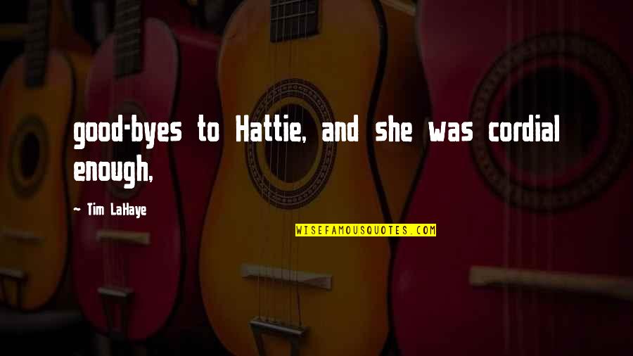 Foederis Arca Quotes By Tim LaHaye: good-byes to Hattie, and she was cordial enough, Foederis Arca Quotes By Tim LaHaye: good-byes to Hattie, and she was cordial enough,