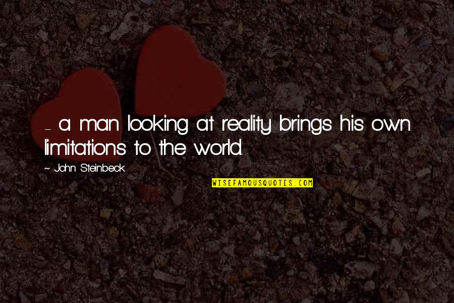 Foehn Revolt Quotes By John Steinbeck: - a man looking at reality brings his Foehn Revolt Quotes By John Steinbeck: - a man looking at reality brings his
