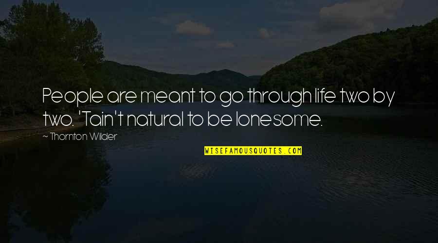 Foehrenwald Quotes By Thornton Wilder: People are meant to go through life two