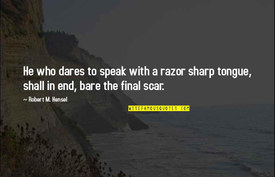 Foemans Chain Quotes By Robert M. Hensel: He who dares to speak with a razor