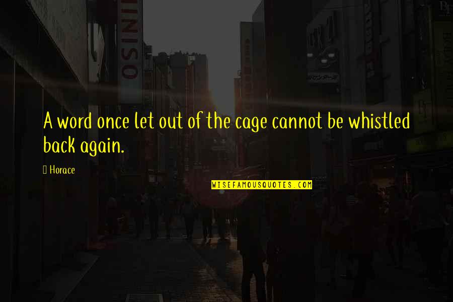 Foerderschule Quotes By Horace: A word once let out of the cage