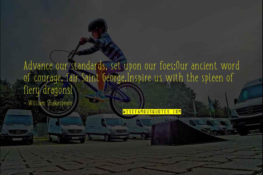 Foes Quotes By William Shakespeare: Advance our standards, set upon our foes;Our ancient Foes Quotes By William Shakespeare: Advance our standards, set upon our foes;Our ancient