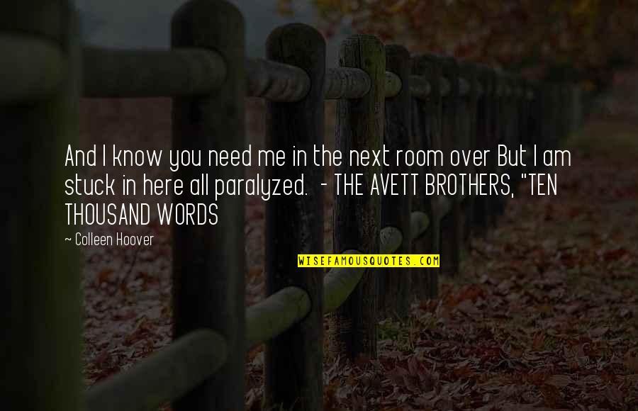 Foetuses In Detroit Quotes By Colleen Hoover: And I know you need me in the