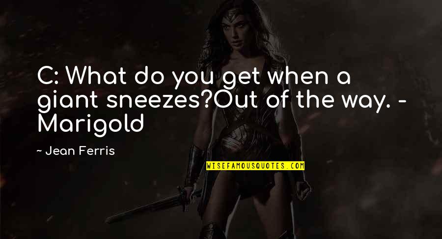 Fofoca Quotes By Jean Ferris: C: What do you get when a giant