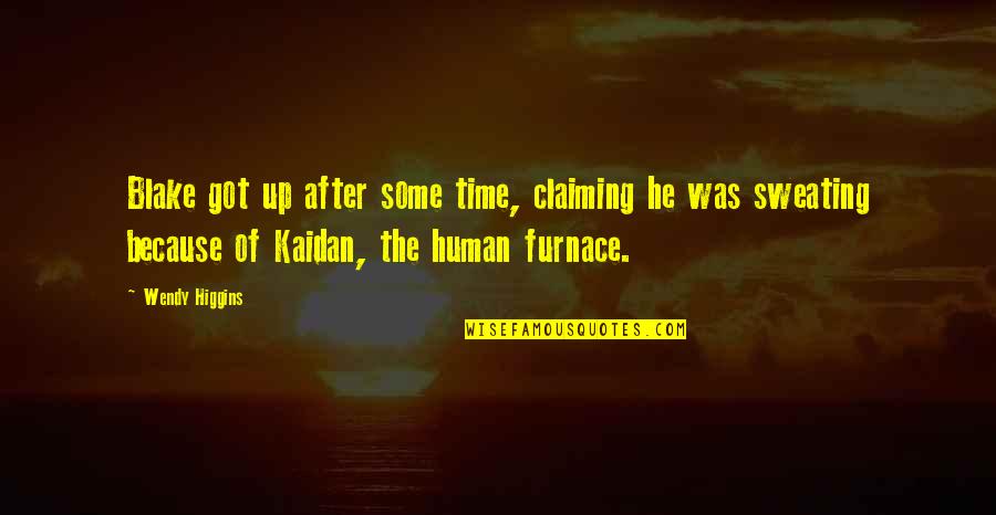 Fofoca Quotes By Wendy Higgins: Blake got up after some time, claiming he Fofoca Quotes By Wendy Higgins: Blake got up after some time, claiming he