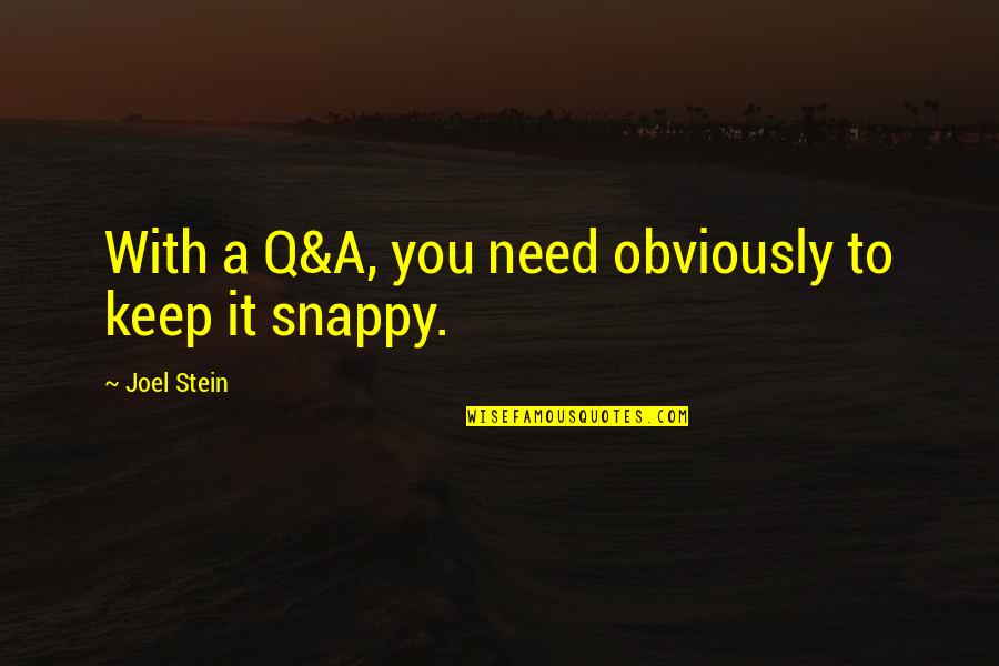 Fofole Quotes By Joel Stein: With a Q&A, you need obviously to keep Fofole Quotes By Joel Stein: With a Q&A, you need obviously to keep