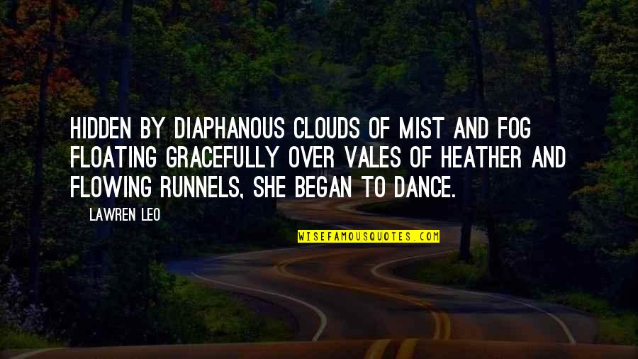 Fog And Love Quotes By Lawren Leo: Hidden by diaphanous clouds of mist and fog Fog And Love Quotes By Lawren Leo: Hidden by diaphanous clouds of mist and fog