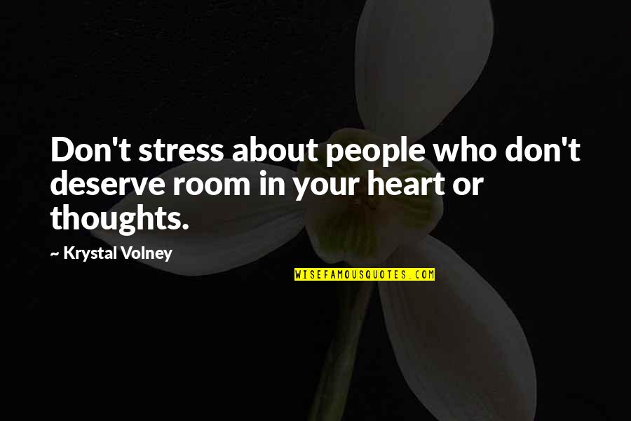 Fog Mist Quotes By Krystal Volney: Don't stress about people who don't deserve room