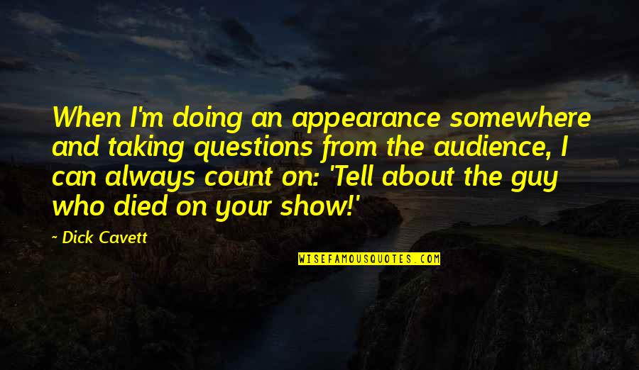 Fogarassy Mariann Quotes By Dick Cavett: When I'm doing an appearance somewhere and taking