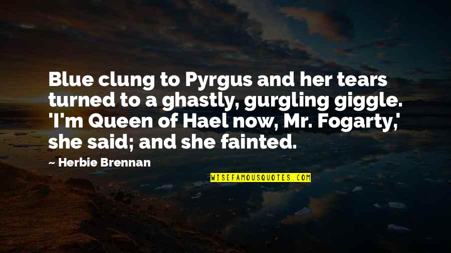 Fogarty Quotes By Herbie Brennan: Blue clung to Pyrgus and her tears turned