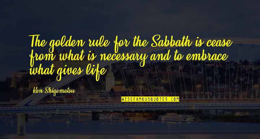 Fogbound Movie Quotes By Ken Shigematsu: The golden rule for the Sabbath is cease Fogbound Movie Quotes By Ken Shigematsu: The golden rule for the Sabbath is cease