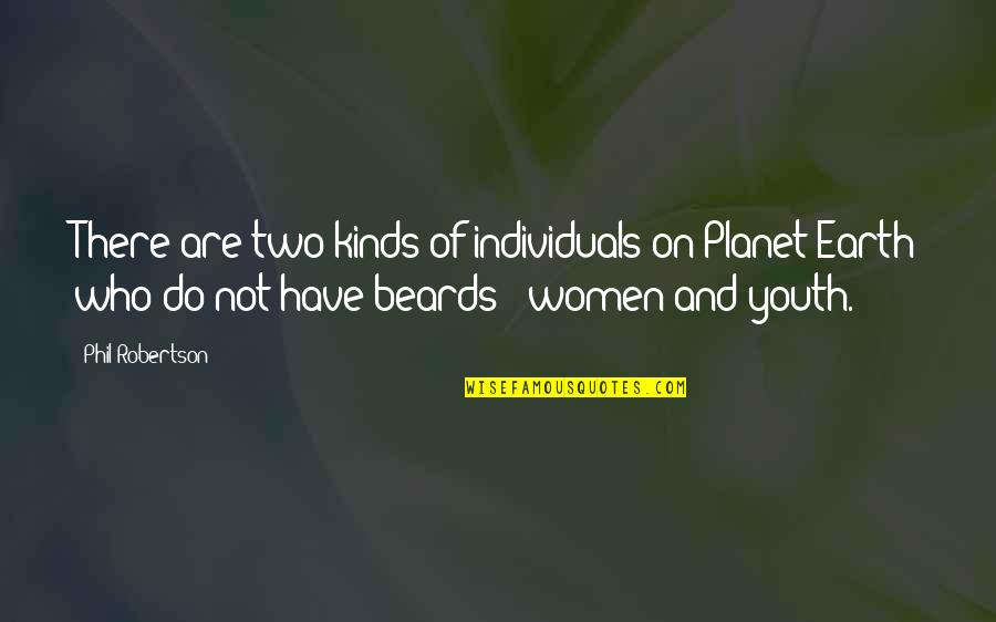 Fogeder Quotes By Phil Robertson: There are two kinds of individuals on Planet Fogeder Quotes By Phil Robertson: There are two kinds of individuals on Planet