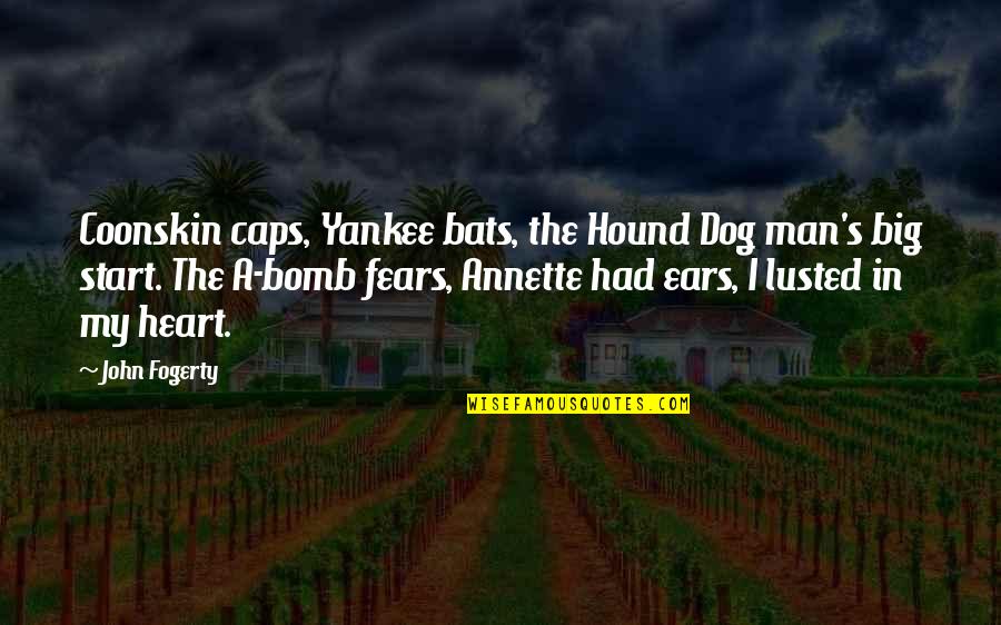 Fogerty Quotes By John Fogerty: Coonskin caps, Yankee bats, the Hound Dog man's Fogerty Quotes By John Fogerty: Coonskin caps, Yankee bats, the Hound Dog man's