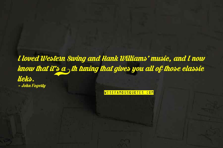 Fogerty Quotes By John Fogerty: I loved Western Swing and Hank Williams' music, Fogerty Quotes By John Fogerty: I loved Western Swing and Hank Williams' music,