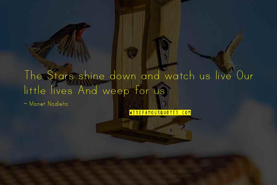 Fogeti Quotes By Monet Nodlehs: The Stars shine down and watch us live