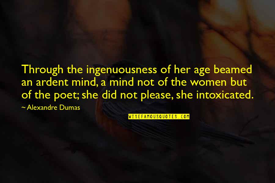 Fogey Froggy Quotes By Alexandre Dumas: Through the ingenuousness of her age beamed an Fogey Froggy Quotes By Alexandre Dumas: Through the ingenuousness of her age beamed an