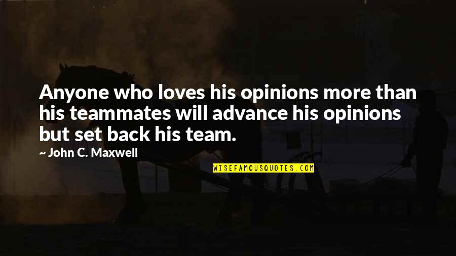 Fogging Insecticide Quotes By John C. Maxwell: Anyone who loves his opinions more than his