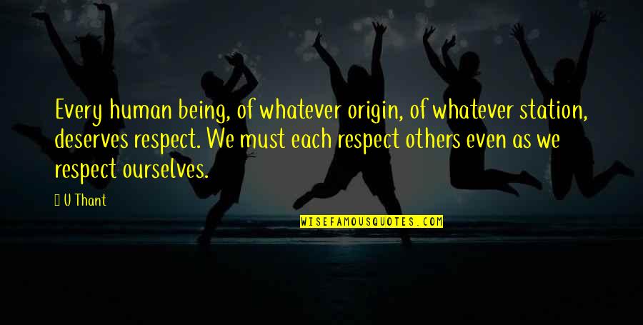 Foggsauto Quotes By U Thant: Every human being, of whatever origin, of whatever