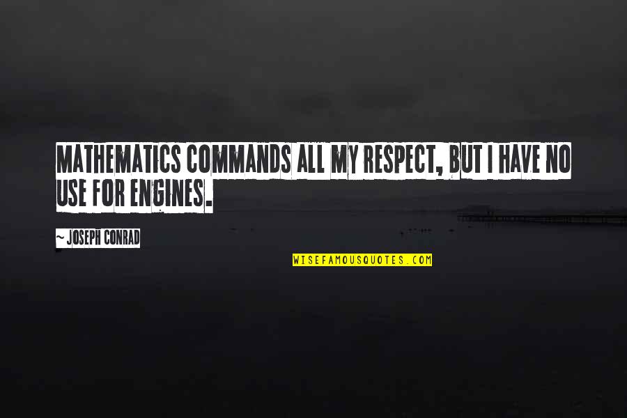 Foggy Afternoon Quotes By Joseph Conrad: Mathematics commands all my respect, but I have