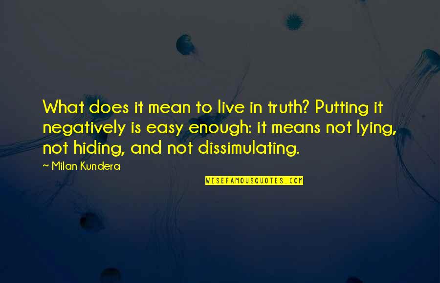 Foggy Hike Quotes By Milan Kundera: What does it mean to live in truth?