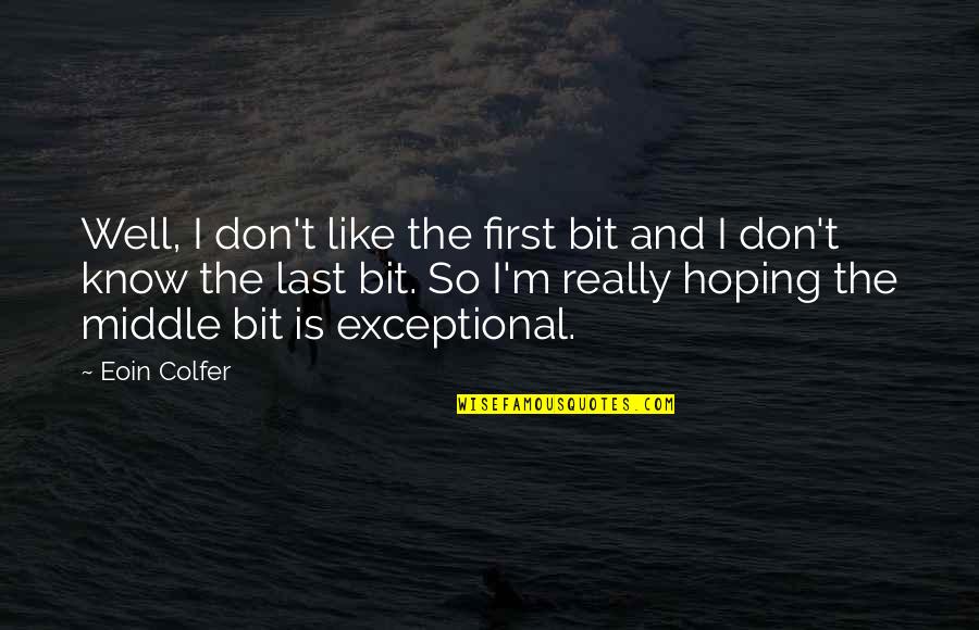 Foggy Morning Quotes By Eoin Colfer: Well, I don't like the first bit and