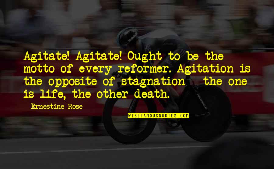 Foghat Slow Quotes By Ernestine Rose: Agitate! Agitate! Ought to be the motto of