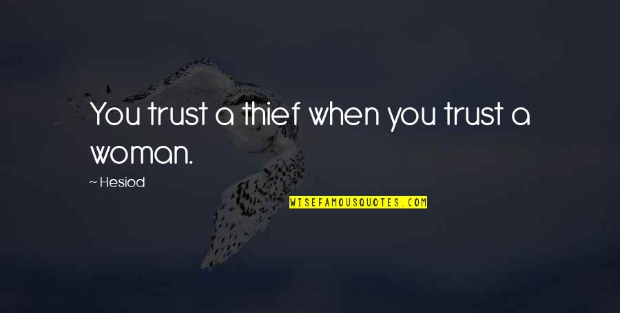 Foghorn Leghorn Medication Quotes By Hesiod: You trust a thief when you trust a