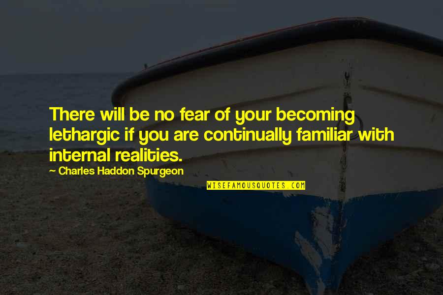 Fogie County Quotes By Charles Haddon Spurgeon: There will be no fear of your becoming