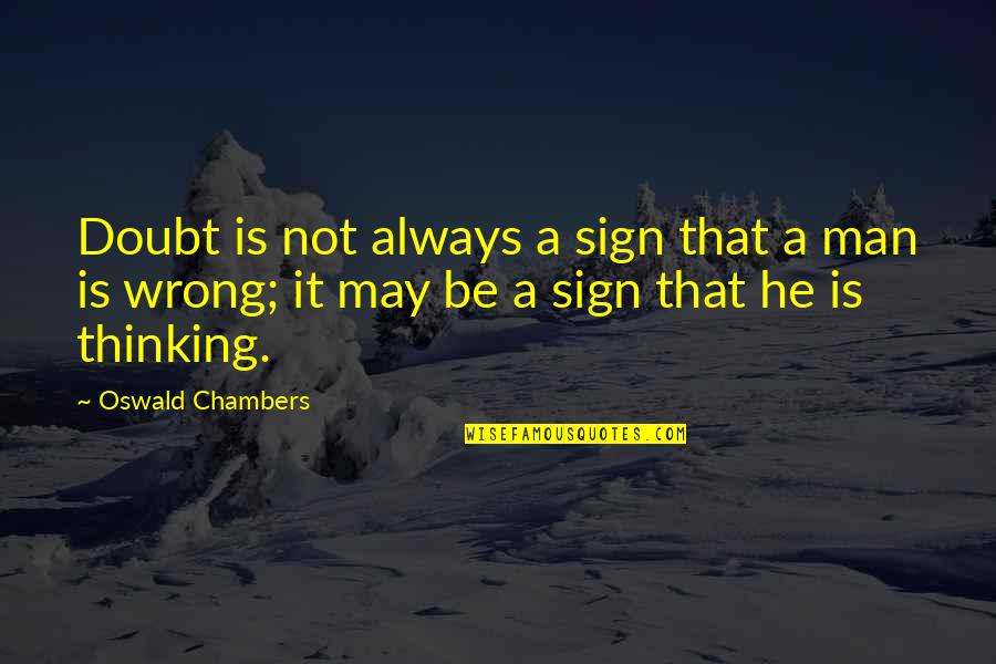 Fogie County Quotes By Oswald Chambers: Doubt is not always a sign that a