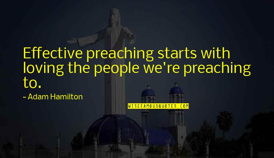 Fogiel Adoption Quotes By Adam Hamilton: Effective preaching starts with loving the people we're