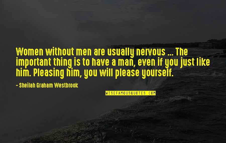 Fogliani Romania Quotes By Sheilah Graham Westbrook: Women without men are usually nervous ... The