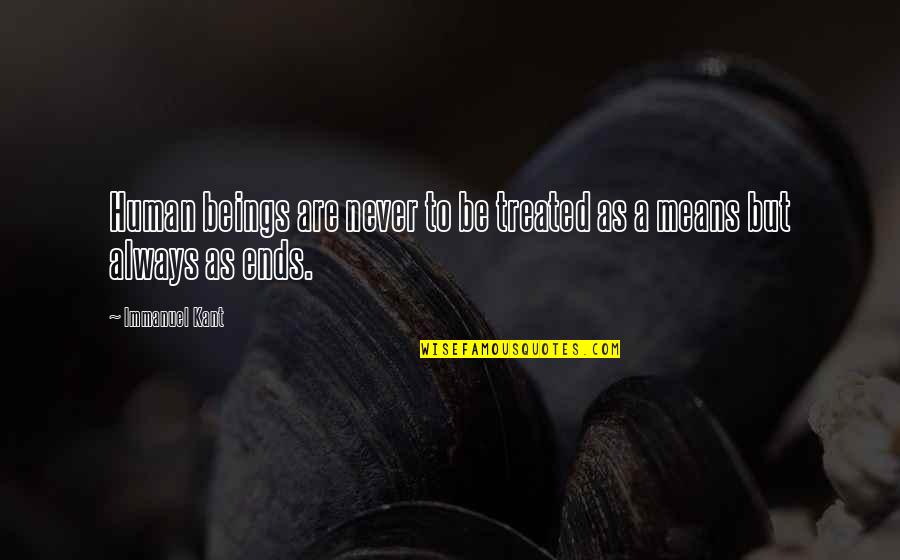 Foglietto Beta Quotes By Immanuel Kant: Human beings are never to be treated as