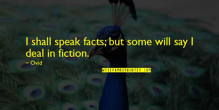 Foglihten Quotes By Ovid: I shall speak facts; but some will say