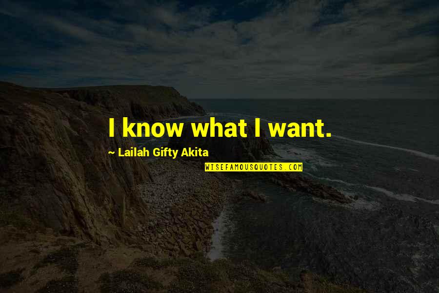 Foglio Word Quotes By Lailah Gifty Akita: I know what I want.