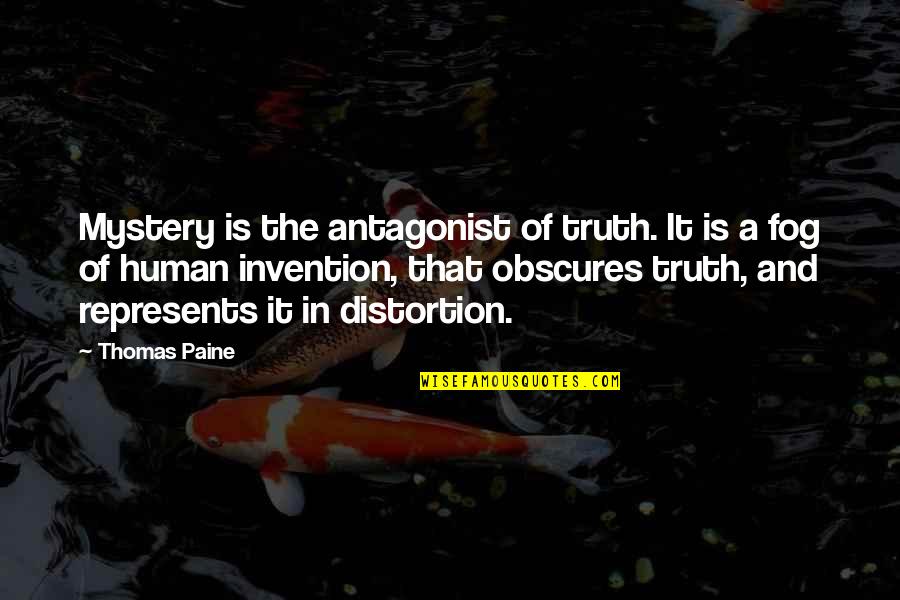Fog'll Quotes By Thomas Paine: Mystery is the antagonist of truth. It is Fog'll Quotes By Thomas Paine: Mystery is the antagonist of truth. It is