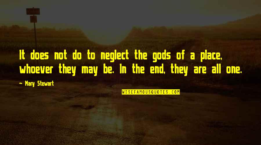 Fogna In Italian Quotes By Mary Stewart: It does not do to neglect the gods