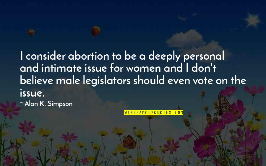 Fogo De Chao Quotes By Alan K. Simpson: I consider abortion to be a deeply personal Fogo De Chao Quotes By Alan K. Simpson: I consider abortion to be a deeply personal