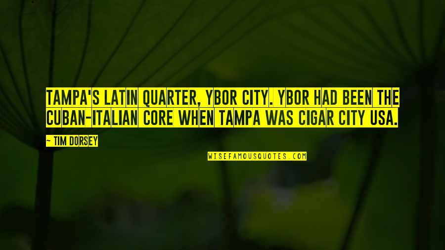 Fogtavious Vandross Quotes By Tim Dorsey: Tampa's Latin quarter, Ybor City. Ybor had been