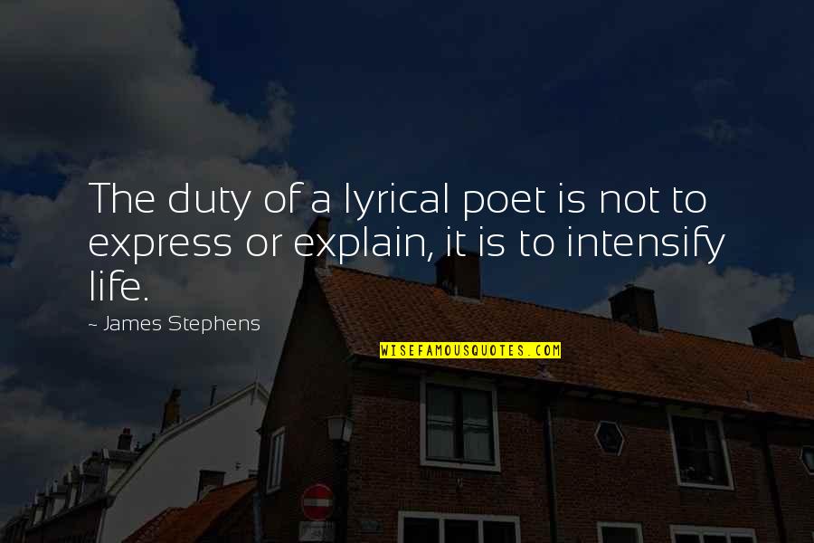 Fogy Quotes By James Stephens: The duty of a lyrical poet is not