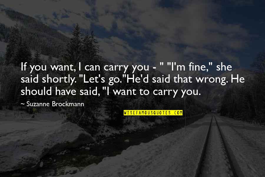 Fogy Quotes By Suzanne Brockmann: If you want, I can carry you -