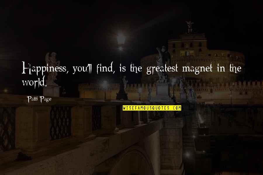 Fogyat Koss Gi Quotes By Patti Page: Happiness, you'll find, is the greatest magnet in