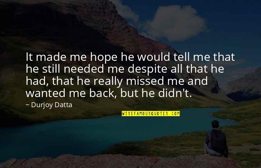 Foible Define Quotes By Durjoy Datta: It made me hope he would tell me