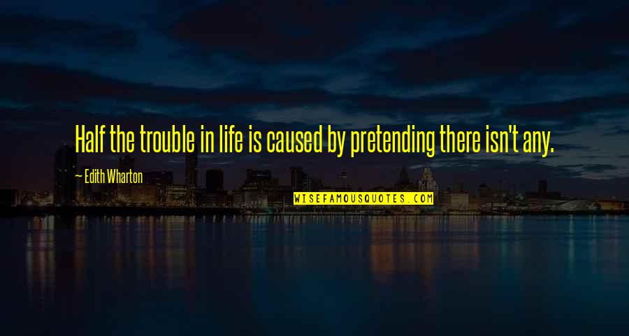 Foible Define Quotes By Edith Wharton: Half the trouble in life is caused by