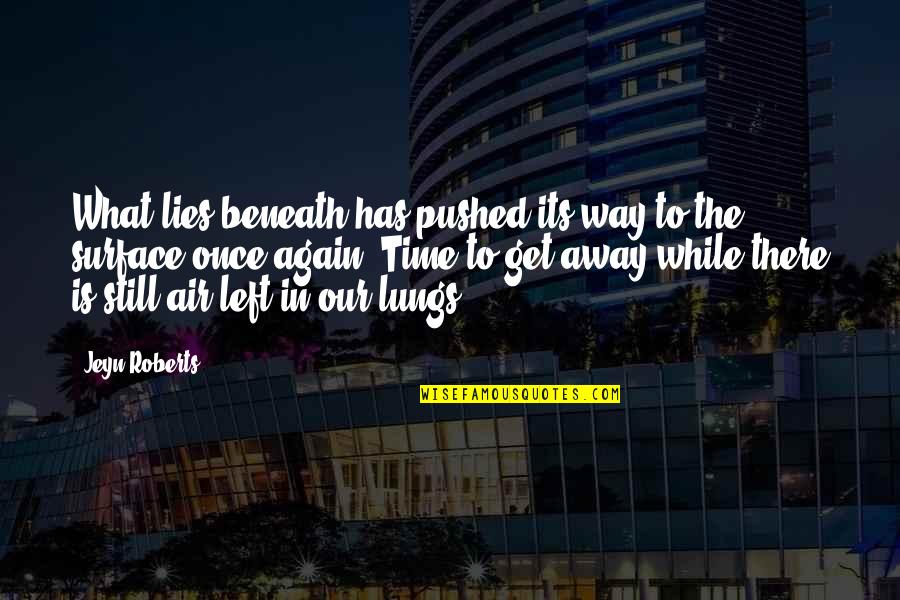 Foibles Of Abba Quotes By Jeyn Roberts: What lies beneath has pushed its way to Foibles Of Abba Quotes By Jeyn Roberts: What lies beneath has pushed its way to