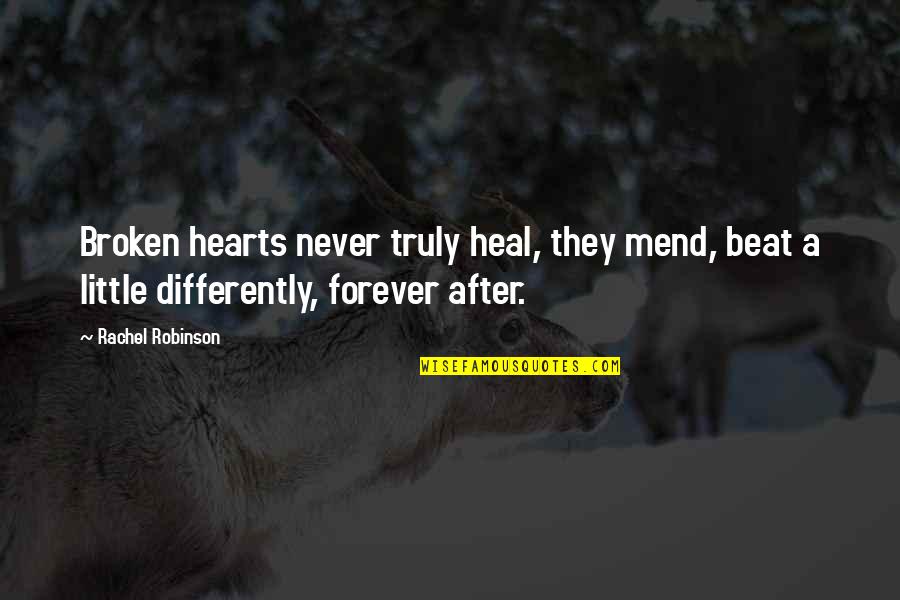 Foiled Rotten Quotes By Rachel Robinson: Broken hearts never truly heal, they mend, beat