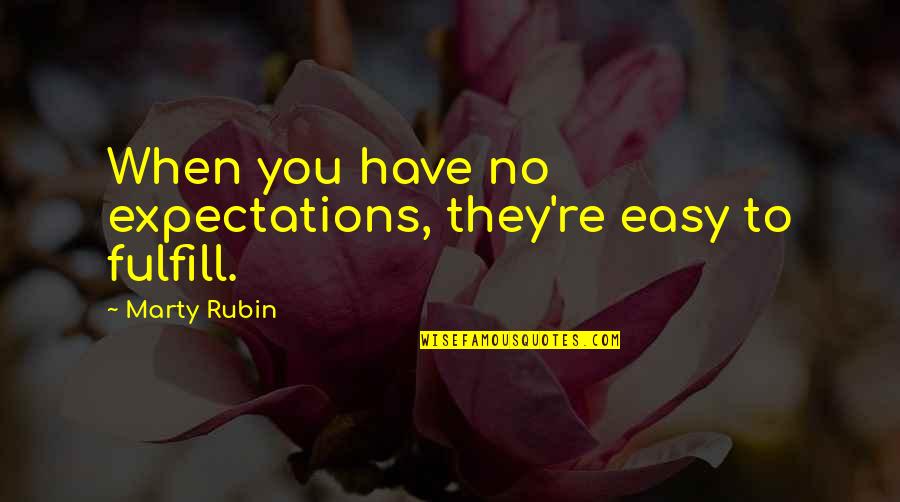 Foists De Los Padres Quotes By Marty Rubin: When you have no expectations, they're easy to Foists De Los Padres Quotes By Marty Rubin: When you have no expectations, they're easy to