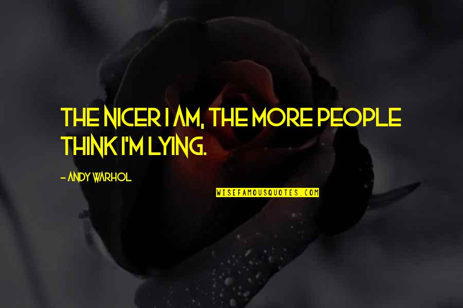 Foix Floor Quotes By Andy Warhol: The nicer I am, the more people think