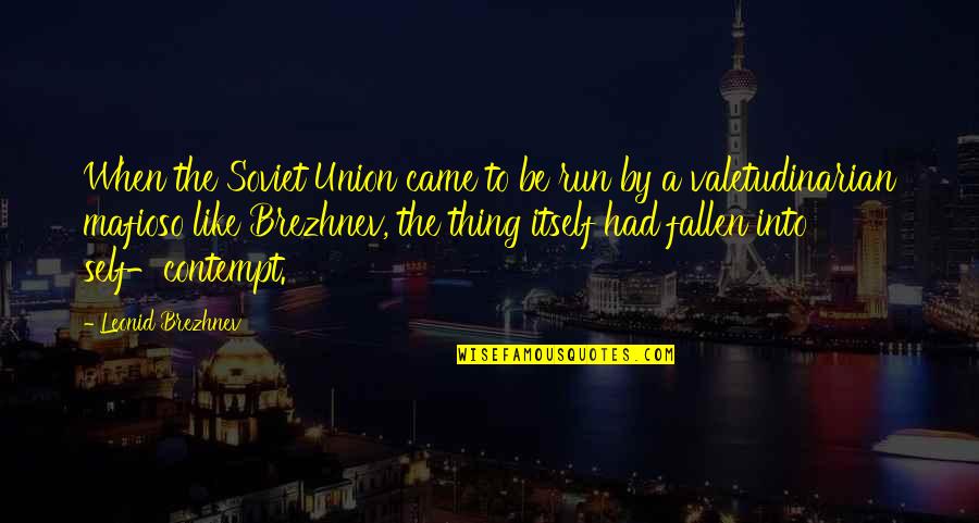 Fojas Dds Quotes By Leonid Brezhnev: When the Soviet Union came to be run Fojas Dds Quotes By Leonid Brezhnev: When the Soviet Union came to be run