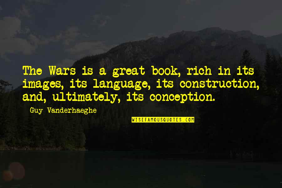 Fokas Evangelinos Quotes By Guy Vanderhaeghe: The Wars is a great book, rich in